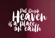 Heaven is a place on earth Pat Guzik